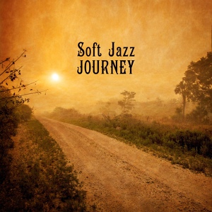 Обложка для Smooth Jazz Journey Ensemble - Soft Jazz Journey