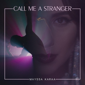 Обложка для Mayssa Karaa - Call Me a Stranger