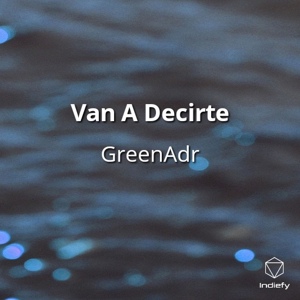 Обложка для GreenAdr - Van A Decirte