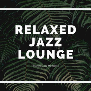 Обложка для Relaxed Jazz Lounge - Zen