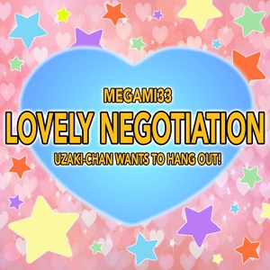 Обложка для Megami33 - Lovely Negotiation (From "Uzaki-Chan Wants To Hang Out!")