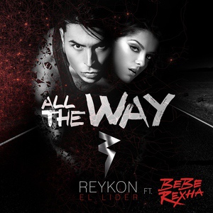 Обложка для Reykon feat. Bebe Rexha - All the Way (feat. Bebe Rexha)