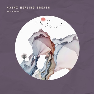 Обложка для Abe Hathot - 432hz Healing Breath