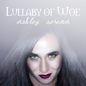 Обложка для Ashley Serena - Lullaby of Woe