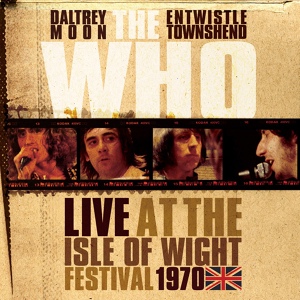 Обложка для The WHO - Live At The Isle Of Wight Festival 1970, 1 CD (2009) - 07. It's A Boy