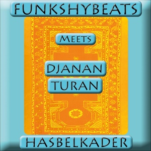 Обложка для FunkshyBeats feat. DJANAN TURAN - Hasbelkader