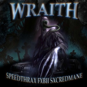 Обложка для speedthrax, Fxbii, SXCREDMANE - WRAITH