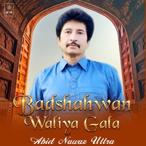 Обложка для Abid Nawaz Utraa - Badshahwan Waliya Gala