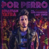Обложка для Sebastián Yatra feat. Luis Figueroa, Lary Over - Por Perro