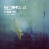Обложка для Hot Since 82 feat. Alex Mills - Restless