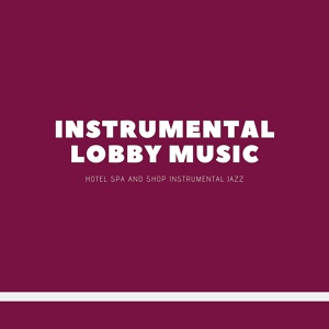 Обложка для Instrumental Lobby Music - Instrumental Lobby Music