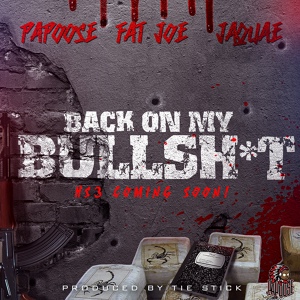 Обложка для Papoose feat. Jaquae, Fat Joe - Back On My Bullshit