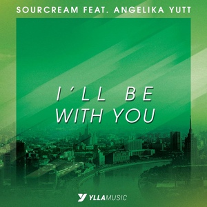 Обложка для SourCream feat. Angelika Yutt - I'll Be With You
