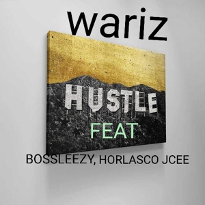 Обложка для Wariz feat. Bossleezy, Horlasco Jcee - Hustle