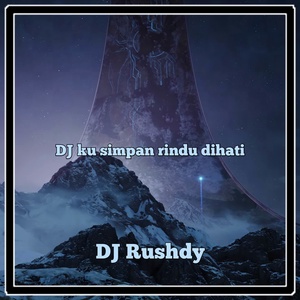 Обложка для DJ Rushdy - DJ Kusimpan Rindu di Hati