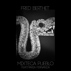 Обложка для Fred Berthet feat. Maria Fernanda - Mixteca Pueblo