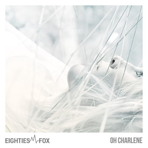 Обложка для Eighties Fox - Oh Charlene