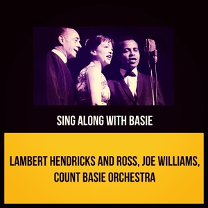 Обложка для Lambert Hendricks and Ross, Joe Williams, Count Basie Orchestra - Goin' to Chicago Blues