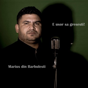 Обложка для Marius Din Barbulesti - E usor sa gresesti!