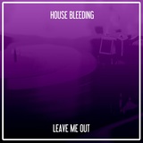 Обложка для House Bleeding - Leave Me Out (Nu Ground Foundation Club Mix)