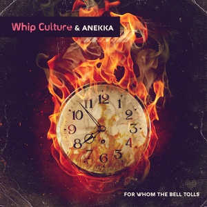 Обложка для Whip Culture, Anekka - For Whom the Bell Tolls