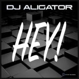 Обложка для DJ Aligator - HEY!