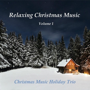 Обложка для Christmas Music Holiday Trio - Joy to the World
