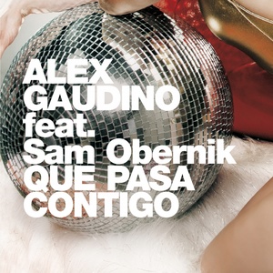 Обложка для Alex Gaudino feat. Sam Obernik - Qué Pasa Contigo