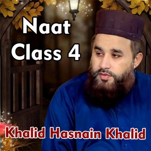Обложка для Khalid Hasnain Khalid - Naat Class 4