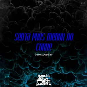 Обложка для MC JOHN JB, DJ Paulo Magrão - Senta Pros Menor do Corre