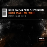Обложка для Kidd Kaos, Mike Steventon - Dont Make Me Wait