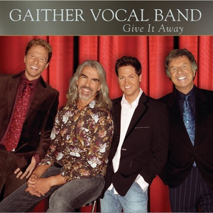 Обложка для Gaither Vocal Band - Give It Away