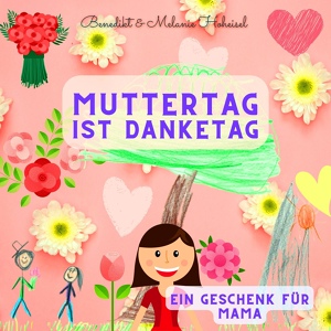 Обложка для Benedikt Hoheisel, Melanie Hoheisel - Muttertag ist Danketag