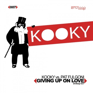 Обложка для Kooky vs. Pat Fulgoni - Giving Up On Love