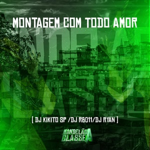 Обложка для DJ Kikito SP, DJ RB011, DJ Ryan - Montagem Com Todo Amor
