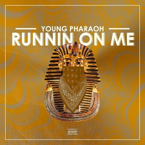 Обложка для YOUNG PHARAOH - Runnin on Me