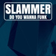 Обложка для Slammer - Do You Wanna Funknce