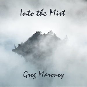 Обложка для Greg Maroney - Into the Mist