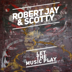 Обложка для Robert Jay, Scotty - Let the Music Play