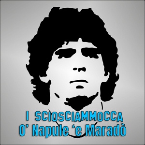 Обложка для I sciosciammocca - 'O Napule 'e Maradò