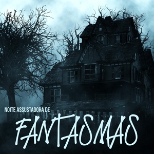 Обложка для Spooky Halloween Sounds, Scary Halloween Music, Scary Halloween Night Ambient - Casa Assombrada
