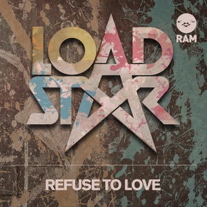 Обложка для Loadstar - Refuse to Love