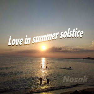 Обложка для Nosak - Love In Summer Solstice