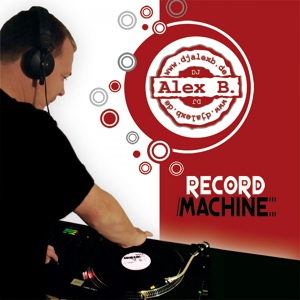 Обложка для Alex B. - Record Machine