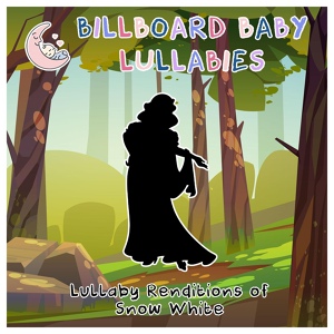 Обложка для Billboard Baby Lullabies - Chorale for Snow White
