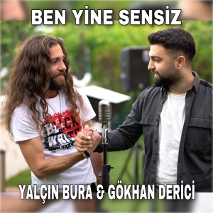 Обложка для Yalçın Bura, Gökhan Derici - Ben Yine Sensiz