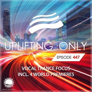 Обложка для Ori Uplift Radio - Uplifting Only (UpOnly 447)