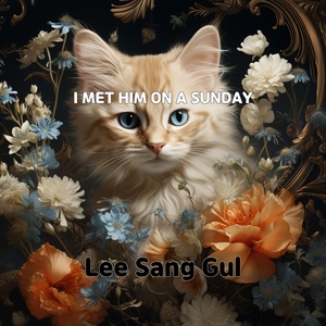 Обложка для Lee Sang Gul - I WAS MADE TO LOVE HER