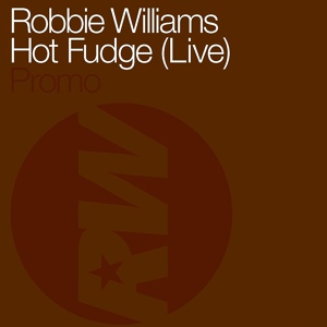 Обложка для Robbie Williams - Hot Fudge