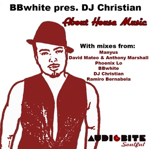 Обложка для BBwhite Presents DJ Christian - About House Music